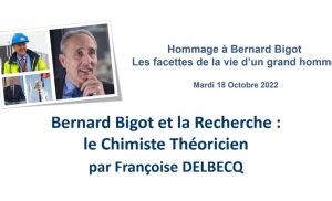Bernard Bigot et la Recherche&nbsp;: le Chimiste Théoricien – Françoise DELBECQ