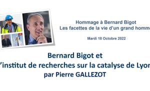 Bernard Bigot et l’institut de recherches sur la catalyse de Lyon – Pierre GALLEZOT
