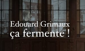 Édouard Grimaux&nbsp;: ça fermente&nbsp;!
