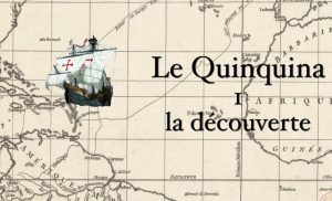 Le Quinquina – 1ère partie – La découverte
