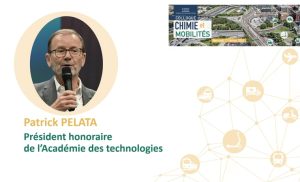 L&rsquo;innovation en chimie et la décarbonation des mobilités – Patrick PÉLATA – Conférence pléniere