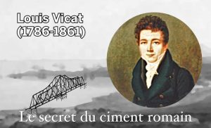 Louis Vicat – Le secret du ciment romain