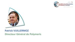 Production et relocalisation de matériaux polymères durables et recyclables – Patrick VUILLERMOZ