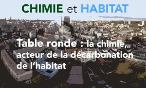 Table ronde&nbsp;: La Chimie acteur de la décarbonation de l’habitat – Introduction par Philippe PRUDHON