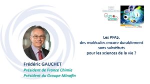 Les PFAS, des molécules encore durablement sans substituts pour les sciences de la vie&nbsp;! F. GAUCHET